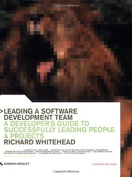 Leading a Software Development Team: A Developer's Guide to Successfully Leading People and Projects (SEI Series in Software Engineering) - Richard Whitehead