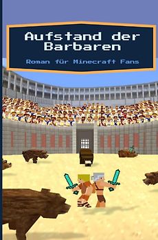 Aufstand der Barbaren - Roman für Minecraft Fans