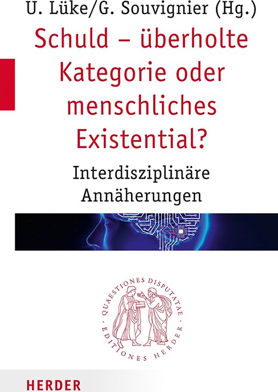 Schuld - überholte Kategorie oder menschliches Existential?
