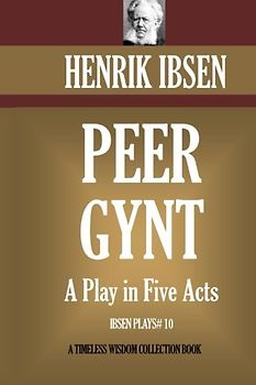 Peer Gynt: A Play in Five Acts