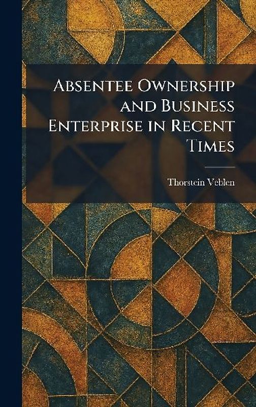 Absentee Ownership and Business Enterprise in Recent Times