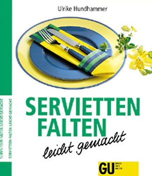 Servietten falten - leicht gemacht. Der Hit auf jedem Tisch: fantasivoll, witzig oder elegant. Servietten aus Stoff oder Papier