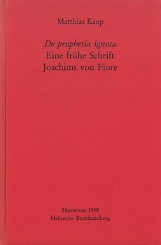 De prophetia ignota - Eine frühe Schrift Joachims von Fiore