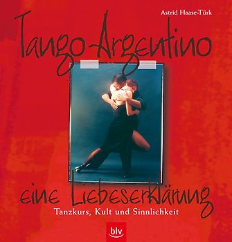 Tango Argentino - eine Liebeserklärung