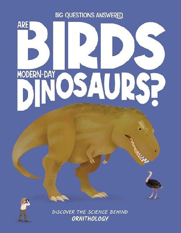 Are Birds Modern-Day Dinosaurs?