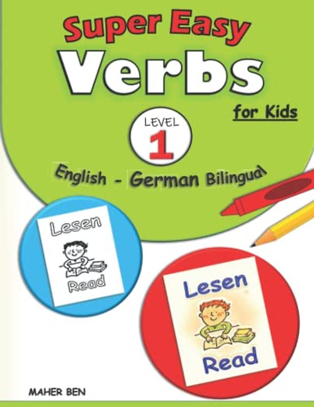 Super Easy Verbs for Kids: English - German Bilingual - Level 1 -: German Verbs Made Easy Workbook | A Fun and Easy Guide to Learning German for Kids ... be bilingual in German and English, Band 2)