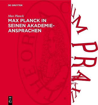 Max Planck in seinen Akademie-Ansprachen