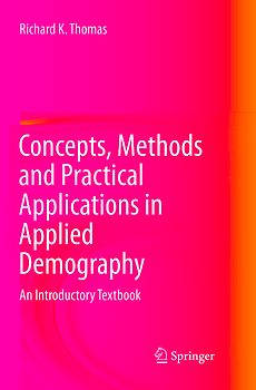 Concepts, Methods and Practical Applications in Applied Demography