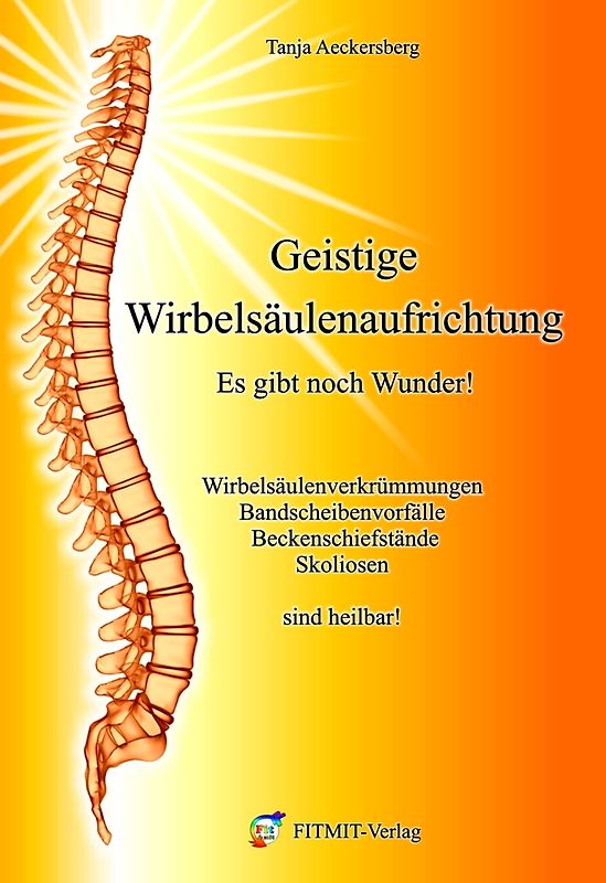 Geistige Wirbelsäulenaufrichtung - Es gibt noch Wunder!