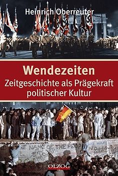 Wendezeiten - Zeitgeschichte als Prägekraft politischer Kultur
