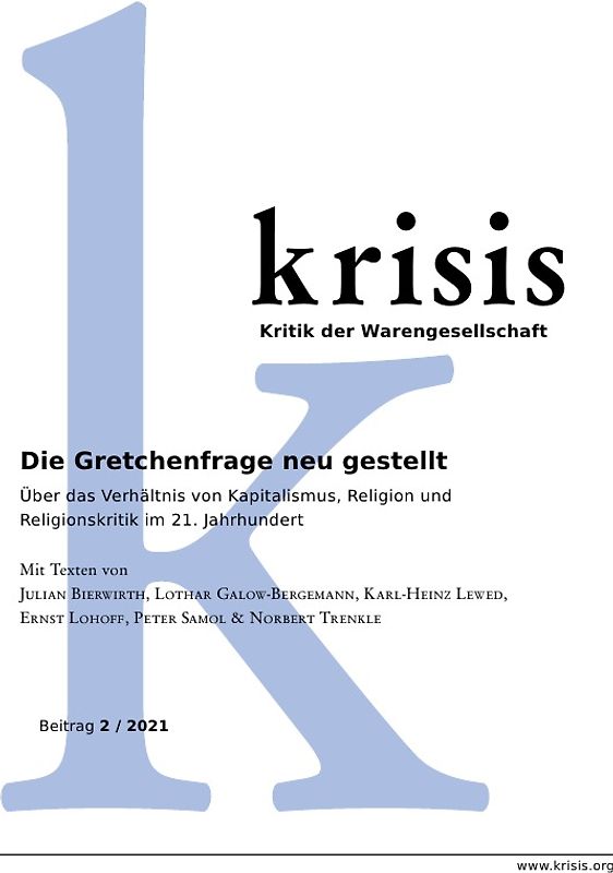 Krisis - Beiträge zur Kritik der Warengesellschaft / Die Gretchenfrage neu gestellt - Krisis 2/2021