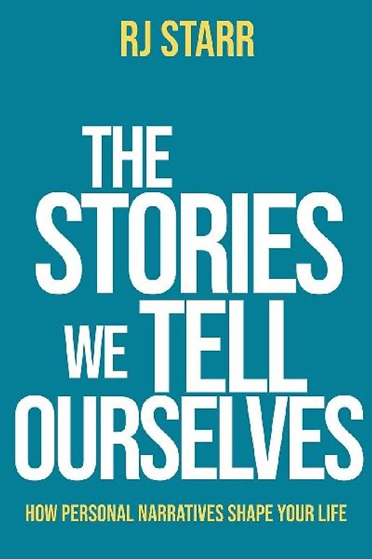 The Stories We Tell Ourselves