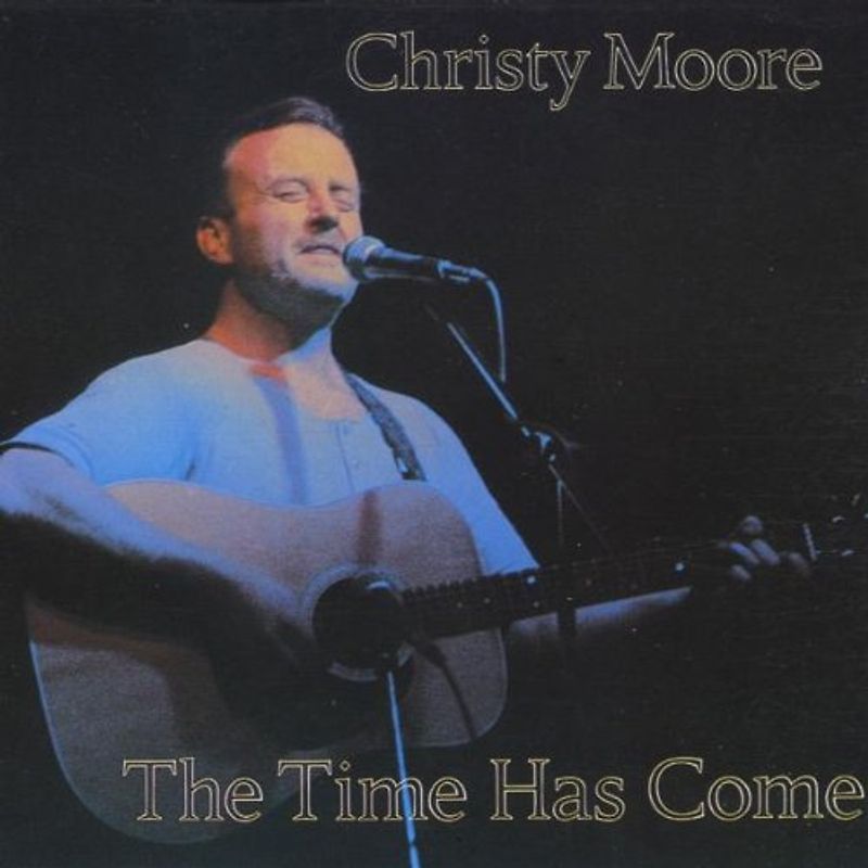 Christy Moore - Time Has Come