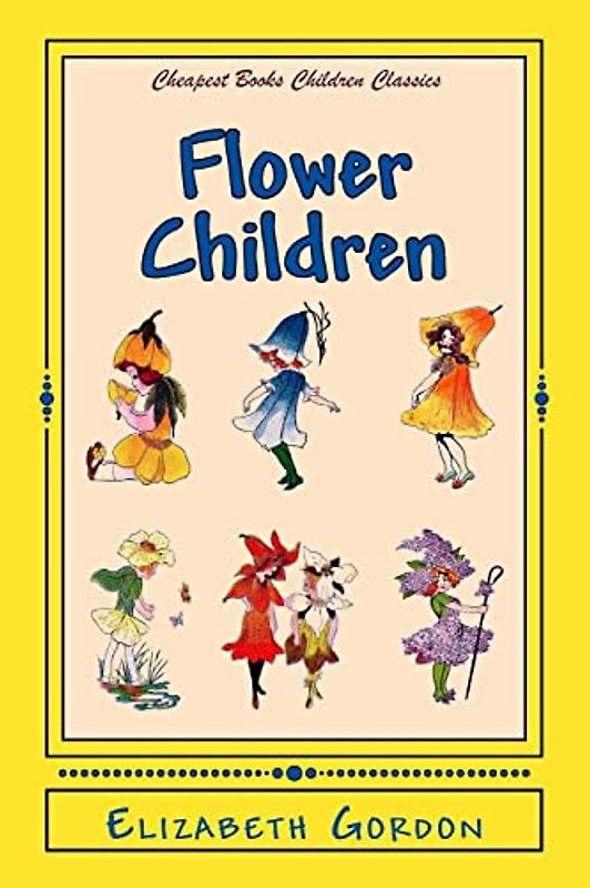 Flower Children: "The Little Cousins of the Field and Garden" (Cheapest Books Children Classics, Band 2)