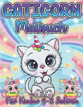 Caticorn Malbuch: Für Kinder von 4-8 Jahren | Niedliche Motive aus der magischen Welt der Einhornkatzen