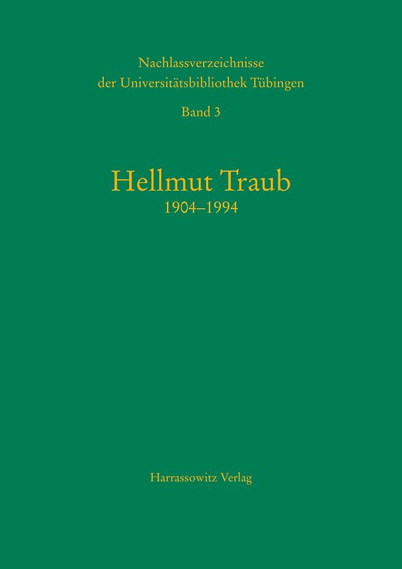 Nachlassverzeichnisse der Universitätsbibliothek Tübingen / Hellmut Traub (1904-1994)