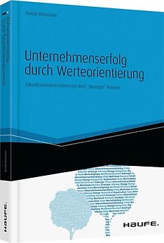 Unternehmenserfolg durch Werteorientierung. Zukunftsorientiert Führen mit dem "Sinnergie"-Konzept