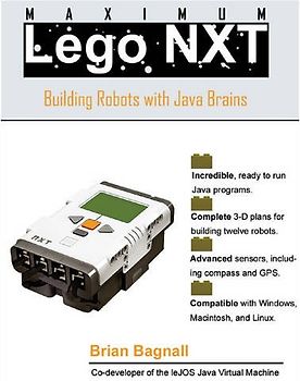 Maximum LEGO NXT: Building Robots with Java Brains (James Tiptree Award Anthology)