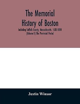 The memorial history of Boston