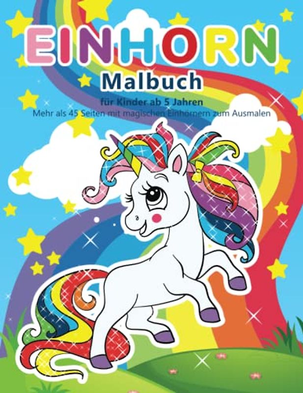 EINHORN Malbuch ab 5 jahren: Wunderschöne und Süße Einhörner zum Ausmalen für Kinder | Einhornbuch für Mädchen und Jungen | Einhorn Geschenke für Mädchen | Große Format
