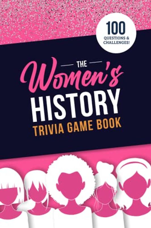 The Women's History Trivia Game Book
