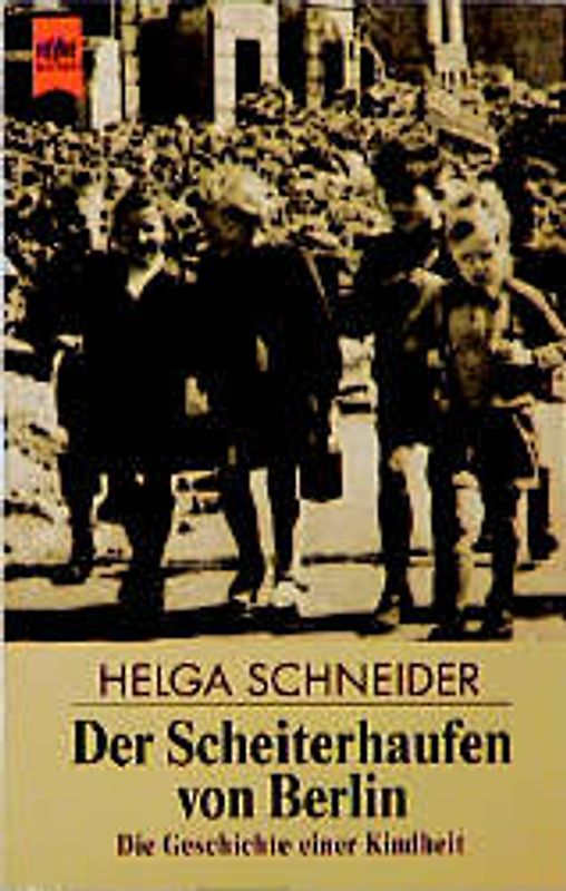 Der Scheiterhaufen von Berlin. Die Geschichte einer Kindheit