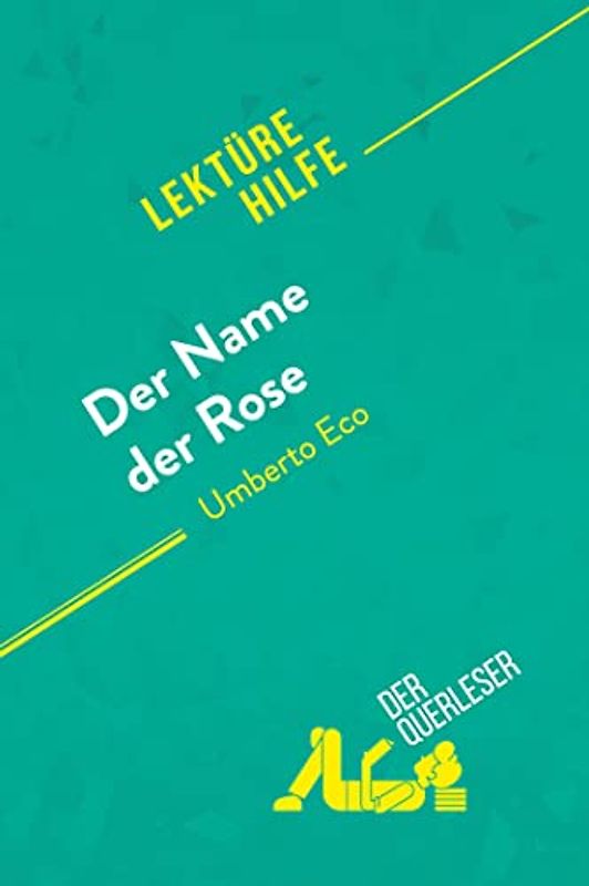 Der Name der Rose von Umberto Eco (Lektürehilfe): Detaillierte Zusammenfassung, Personenanalyse und Interpretation