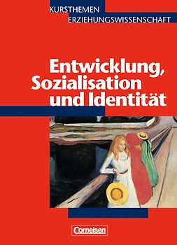Kursthemen Erziehungswissenschaft - Allgemeine Ausgabe / Heft 4 - Entwicklung, Sozialisation und Identität