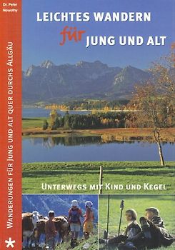Leichtes Wandern für alt und jung. Wanderungen für alt und jung quer durchs Allgäu