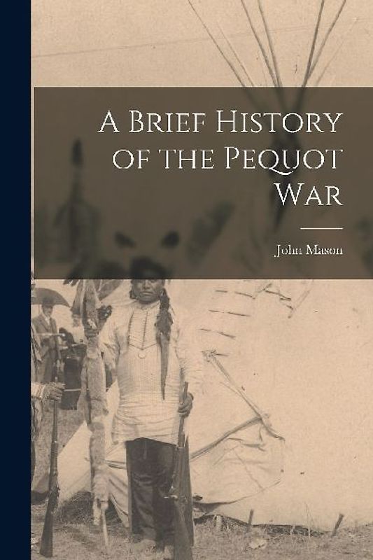A Brief History of the Pequot War
