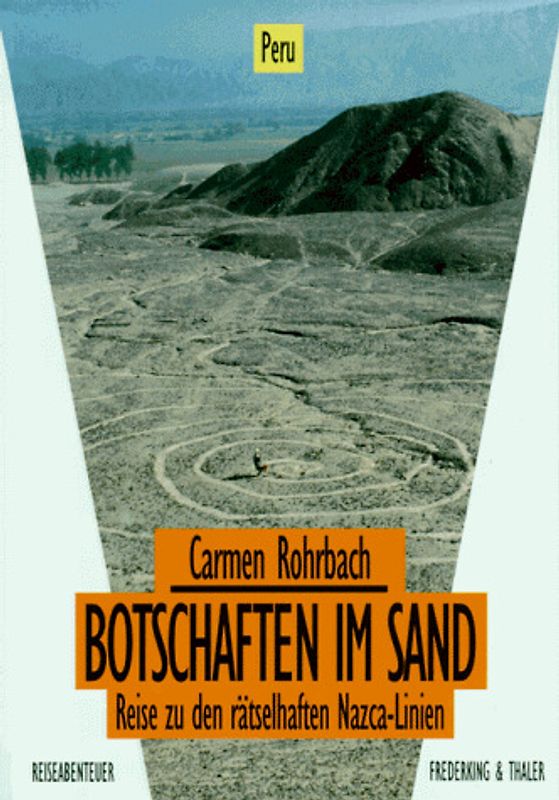 Botschaften im Sand. Reise zu den rätselhaften Nazca-Linien