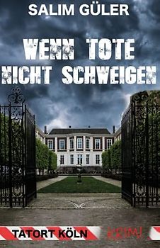Wenn Tote nicht schweigen - Tatort Köln: Krimi