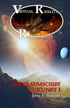 Fernraumschiff ZUKUNFT I (Virtual Reality Raumschiff 2)