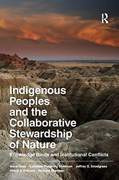 Indigenous Peoples and the Collaborative Stewardship of Nature: Knowledge Binds and Institutional Conflicts