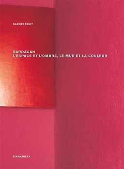 Barragán – l espace et l ombre, le mur et la couleur