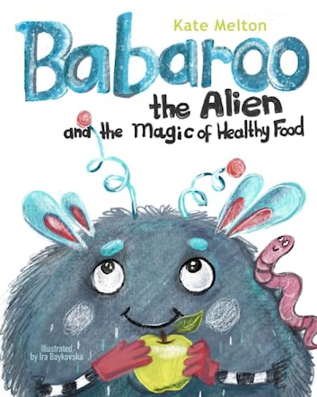 Babaroo the Alien and the Magic of Healthy Food: A Funny Children's Book about Good Eating Habits (Babaroo Series, Band 1)