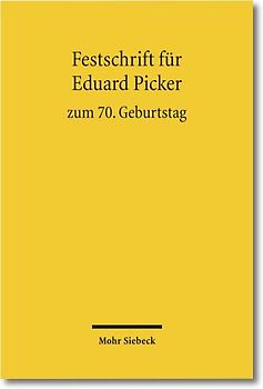 Festschrift für Eduard Picker zum 70. Geburtstag am 3. November 2010