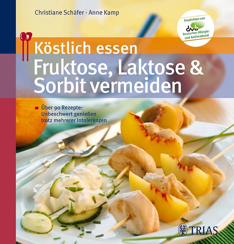 Köstlich essen - Fruktose, Laktose und Sorbit vermeiden