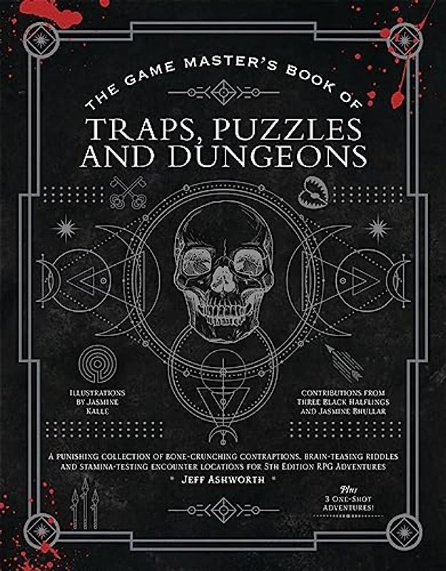 The Game Master's Book of Traps, Puzzles and Dungeons: A Punishing Collection of Bone-crunching Contraptions, Brain-teasing Riddles and ... Locations for 5th Edition Rpg Adventures