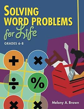 Solving Word Problems for Life, Grades 6-8 (Teacher Ideas Press Books)