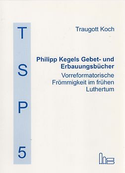 Philipp Kegels Gebet- und Erbauungsbücher