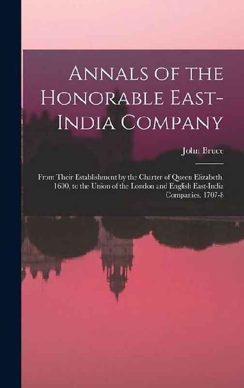 Annals of the Honorable East-India Company