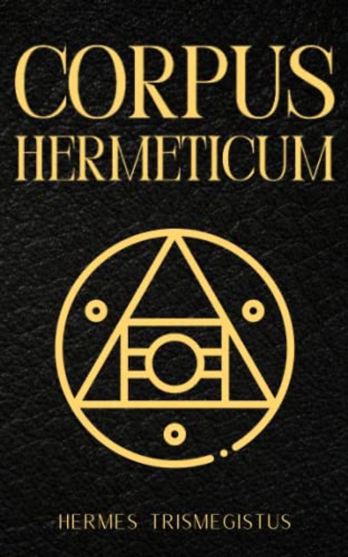 Corpus Hermeticum: The Divine Pymander