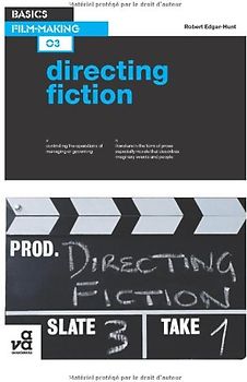 Basics Film-Making 03: Directing Fiction - Edgar-Hunt, Robert