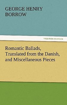 Romantic Ballads, Translated from the Danish, and Miscellaneous Pieces
