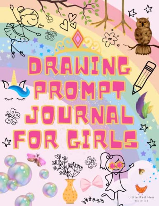 Drawing Prompt Journal for Girls: 50 Creative Prompts to Inspire Unique Artworks (Little Red Hen Drawing Prompts)