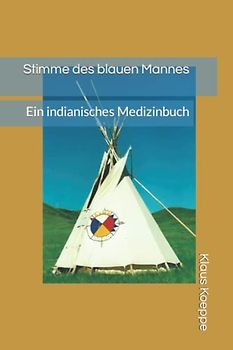 Stimme des blauen Mannes: Ein indianisches Medizinbuch
