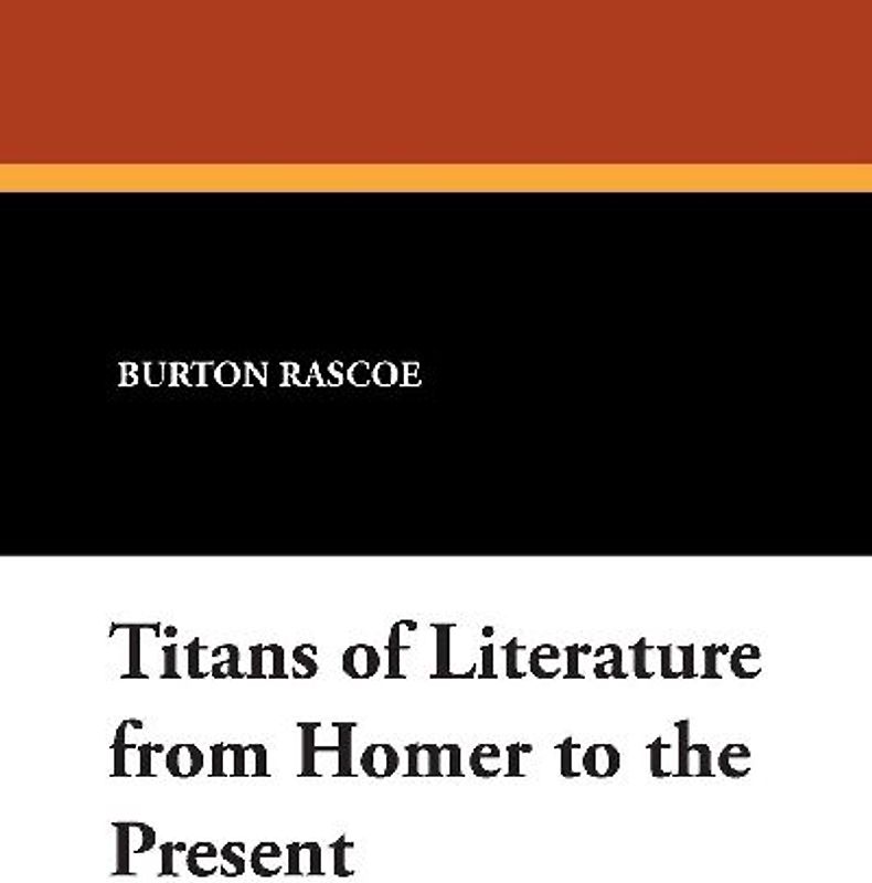 Titans of Literature from Homer to the Present