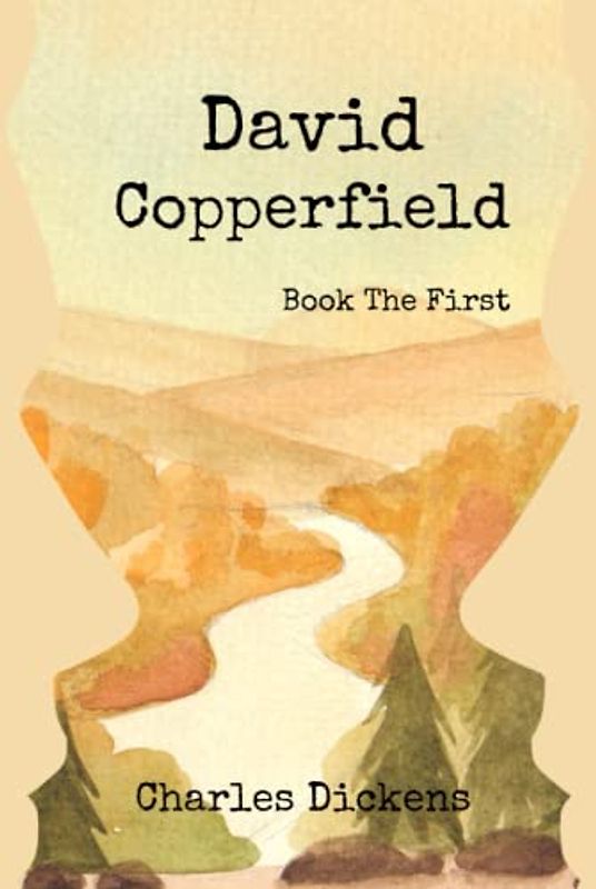 David Copperfield Book the First: With Orignal Illustrations (Book 1 of 2)