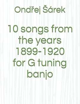 10 songs from the years 1899-1920 for G tuning banjo